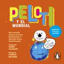 [Spanish] - Peloti y el mundial: Una guía cultural para entender el juego Audiobook