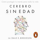 [Spanish] - Cerebro sin edad: Cómo proteger tu mente para toda la vida Audiobook
