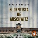[Spanish] - El dentista de Auschwitz: La historia real de un sobreviviente del Holocausto Audiobook