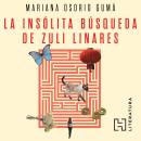 [Spanish] - La insólita búsqueda de Zuli Linares Audiobook