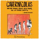 [Spanish] - Cavernícolas - No me digas cómo ser papá, yo la cago solito (Completo) Audiobook