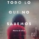 [Spanish] - Todo lo que no sabemos Audiobook