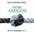 [Spanish] - Entre amigos: Un abrazo en palabras para ti Audiobook