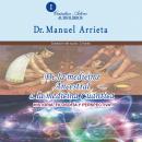 DE LA MEDICINA ANCESTRAL A LA MEDICINA CUÁNTICA, Manuel Arrieta