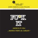 FU*K IT DISFRUTA TU VIDA Audiobook