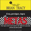 CREA, PERSIGUE Y LOGRA TUS METAS Audiobook