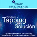 Practicar tapping es la solución: Método comprobado que soluciona cualquier tipo de problema emocion Audiobook