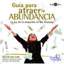[Spanish] - Guia para Atraer la Abundancia Audiobook