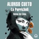 La Perricholi: Reina de Lima Audiobook