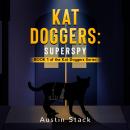 Kat Doggers: Superspy Audiobook