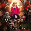 [German] - Die Schule der magischen Wesen 2 - Magische Schule Hörbuch Audiobook