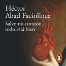 [Spanish] - Salvo mi corazón, todo esta bien Audiobook