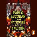 [Spanish] - Pablo Escobar y los patrones de la brujería Audiobook