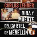 [Spanish] - Vida y muerte del cartel de Medellín Audiobook