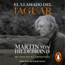 [Spanish] - El llamado del jaguar: Mi vida en el Amazonas Audiobook