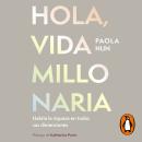 [Spanish] - Hola, vida millonaria: Habita la riqueza en todas sus dimensiones Audiobook