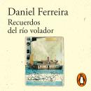 [Spanish] - Recuerdos del río volador Audiobook