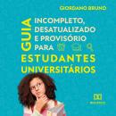 Guia Incompleto Desatualizado e Provisório para Estudantes Universitários Audiobook