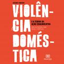 Violência doméstica e a Teoria da Ação Comunicativa: uma via possível para Brasil e Portugal Audiobook