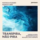 [Portuguese] - Transpira, não pira: Crônicas para ressignificar sua relação com o esporte Audiobook
