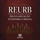 [Portuguese] - REURB: Aspectos Jurídicos, Procedimentais e Estratégicos da Regularização Fundiária Urbana Audiobook