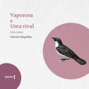 [Portuguese] - Vaporosa e Uma rival - dois contos de Valetim Magalhães Audiobook