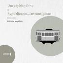 [Portuguese] - Um espírito forte e Republicano... Intransigente: Dois contos de Valentim Magalhães Audiobook