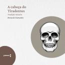 [Portuguese] - A cabeça do Tiradentes Audiobook