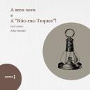 [Portuguese] - A ama-seca e A 'Não-me-Toques': Dois contos Audiobook