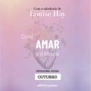 [Portuguese] - Ensinamentos de Louise Hay para Outubro Audiobook