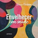 [Portuguese] - Envelhecer com saúde Audiobook