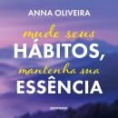 [Portuguese] - Mude seus hábitos, mantenha sua essência Audiobook