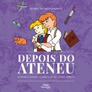 [Portuguese] - Depois do Ateneu: livremente baseado na obra 'O Ateneu' de Raul Pompeia Audiobook