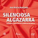 Silenciosa Algazarra: Reflexões sobre livros e práticas de leitura Audiobook