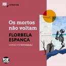 [Portuguese] - Os mortos não voltam: Literatura Audiobook