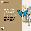 [Portuguese] - O aviador e A morta: Dois contos de Florbela Espanca: Literatura Audiobook