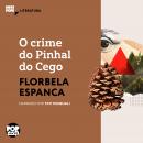 [Portuguese] - O crime do Pinhal do Cego: Literatura Audiobook