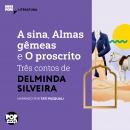 [Portuguese] - A sina, Almas gêmeas e O proscrito: três contos de Delminda Silveira Audiobook
