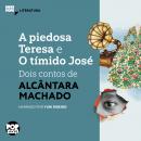 [Portuguese] - A piedosa Teresa e O tímido José: dois contos de Alcântara Machado Audiobook