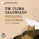 Um clima caluniado: Trechos selecionados de 'À margem da história', de Euclides da Cunha Audiobook