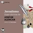 Jornalismo: duas crônicas de José de Alencar Audiobook