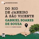 [Portuguese] - Do Rio de Janeiro a São Vicente: Trechos selecionados de 'Tratado descritivo do Brasil': Documentos do Brasil Audiobook