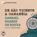 [Portuguese] - De São Vicente a Cananéia: Trechos selecionados de 'Tratado descritivo do Brasil': Documentos do Brasil Audiobook