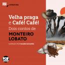 [Portuguese] - Velha praga e Café! Café!: Dois contos de Monteiro Lobato: Literatura Audiobook