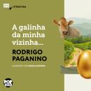 [Portuguese] - A galinha da minha vizinha...: Literatura Audiobook