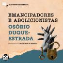[Portuguese] - Emancipadores e Abolicionistas: Trechos selecionados de 'A abolição': Documentos do B Audiobook
