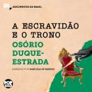 [Portuguese] - A escravidão e O trono: Trechos selecionados de 'A abolição': Documentos do Brasil Audiobook