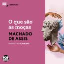 [Portuguese] - O que são as moças: Literatura Audiobook