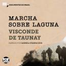 [Portuguese] - Marcha sobre Laguna: Trechos selecionados de 'A retirada da Laguna': Documentos do Br Audiobook