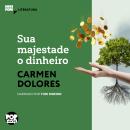 [Portuguese] - Sua majestade o dinheiro Audiobook